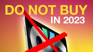 Do NOT Buy an iPad in 2023! (Watch This First)
