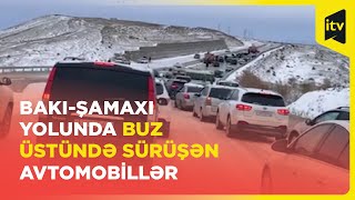 Bakı-Şamaxı yolu buz bağladı, avtomobillər yolda qaldı