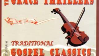 The Grace Thrillers Traditional Gospel Classics Full Album