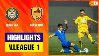 Highlights: Đông Á Thanh Hoá - Quảng Nam | Phút bù giờ bùng nổ, chia điểm siêu kịch tính