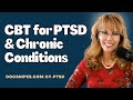 Cognitive Behavioral Therapy for PTSD, Chronic Conditions & Anxiety