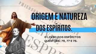 ORIGEM E NATUREZA DOS ESPÍRITOS  -  MAURÍCIO NEVES