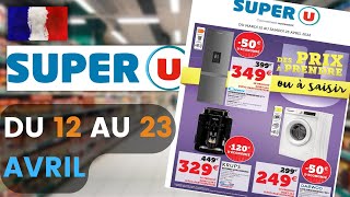 catalogue SUPER U du 12 au 23 avril 2022 🌞 Arrivage - FRANCE