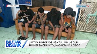 Balitang Bisdak: 4 ka notoryos nga tulisan ug gun runner sa Cebu City, nadakpan sa CIDG-7