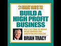 Brian Tracy 21 Ways to Build a High Profit Business