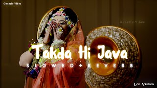 Takda Hi Java -(slowed+reverb) | Lofi version | #takdahijawan #lyrics  #lofi   #genetic_vibes