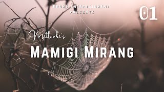 Mamigi Mirang - Ep.01 | Anu Mutum | Mitlaobi