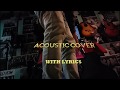 WHILE YOUR LIPS ARE STILL RED  | Acoustic mix with  lyrics Cover  by | zeevon