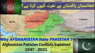 Why Afghanistan hate Pakistan? | Pakistan Afghanistan Conflicts Explained! 1947-2021