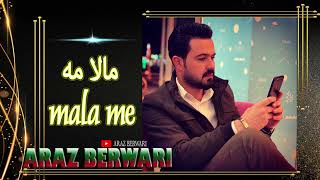 ئاراز بەرواری ( مالا مە ) Araz Berwari Mala Me