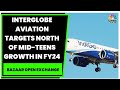 InterGlobe Aviation Targets North Of Mid-Teens Growth In FY24, Aims To Double Fleet By 2030