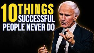 10 Things Successful People NEVER Do – Jim Rohn's Best Advice