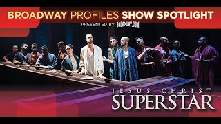 Broadway Profiles Show Spotlight: JESUS CHRIST SUPERSTAR