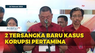 Dua Tersangka Baru Kasus Korupsi Pertamina Ditetapkan oleh Kejagung, Negara Rugi 193 Triliun