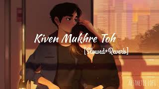 Kiven Mukhre Toh [Slowed+Reverb] | Lofi mix | Tere Jeya hor Disda | Aesthetic Lofi