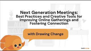Next Generation Meetings: Best Practices & Creative Tools for Improving Online Gatherings