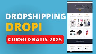 Curso de Dropshipping con Dropi 2025 Gratis y Completo