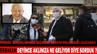 Halka ERBAKAN Deyince Aklınıza Ne Geliyor Diye Sorduk ? İŞTE VERİLEN CEVAPLAR ...