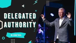 Delegated Authority | In Control (Part 1) | Pastor Mark Boer