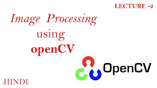 openCV || Image processing || Basics Operations || Reading an image ,destroy Windows etc.,Lecture-2