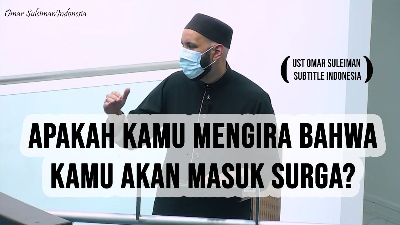 Apakah Kamu Mengira Bahwa Kamu Akan Masuk Surga? | Ust. Omar Suleiman ...