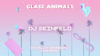 Glass Animals – It's All So Incredible Loud - DJ Seinfeld remix