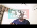 James Arthur - Empty Space (cover by Amir Hasan)