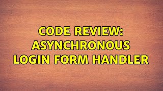 Code Review: Asynchronous login form handler