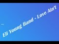 Eli Young Band Love Ain't - lyrics