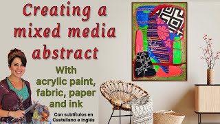 CREATING A MIXED MEDIA ABSTRACT | Acrylic paint, fabric, paper, ink | PINTANDO UN ABSTRACTO