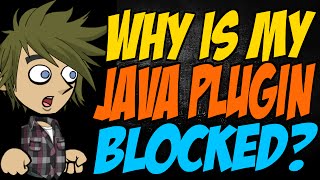 Why is My Java Plugin Blocked?