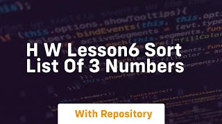 H w lesson6 sort list of 3 numbers