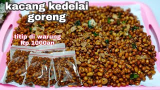 Kacang Kedelai Goreng || Bisa Untuk Ide Jualan Atau Untuk Cemilan Dirumah