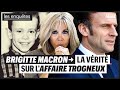 BRIGITTE MACRON : LA VÉRITÉ SUR L'AFFAIRE TROGNEUX