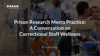 Prison Research Meets Practice: A Conversation on Correctional Staff Wellness