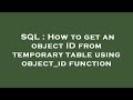 SQL : How to get an object ID from temporary table using object_id function