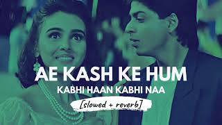 Ae Kash Ke Hum (Slowed Reverb) 90's Hindi Romantic Songs | Lofi | Reverbation | Loffisoftic