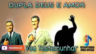 Vou Testemunhar - Dupla Deus é Amor