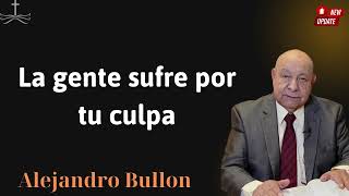 La gente sufre por tu culpa - Conferencia de Alejandro Bullon