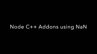 Node C++ Addons using NaN Tutorial for Beginners