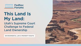 This Land Is My Land: Utah's Supreme Court Challenge to Federal Land Ownership