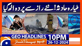 Azerbaijan Plane Crash: Shocking Truth Revealed | Geo News 10 PM Headlines 26 Dec 2024