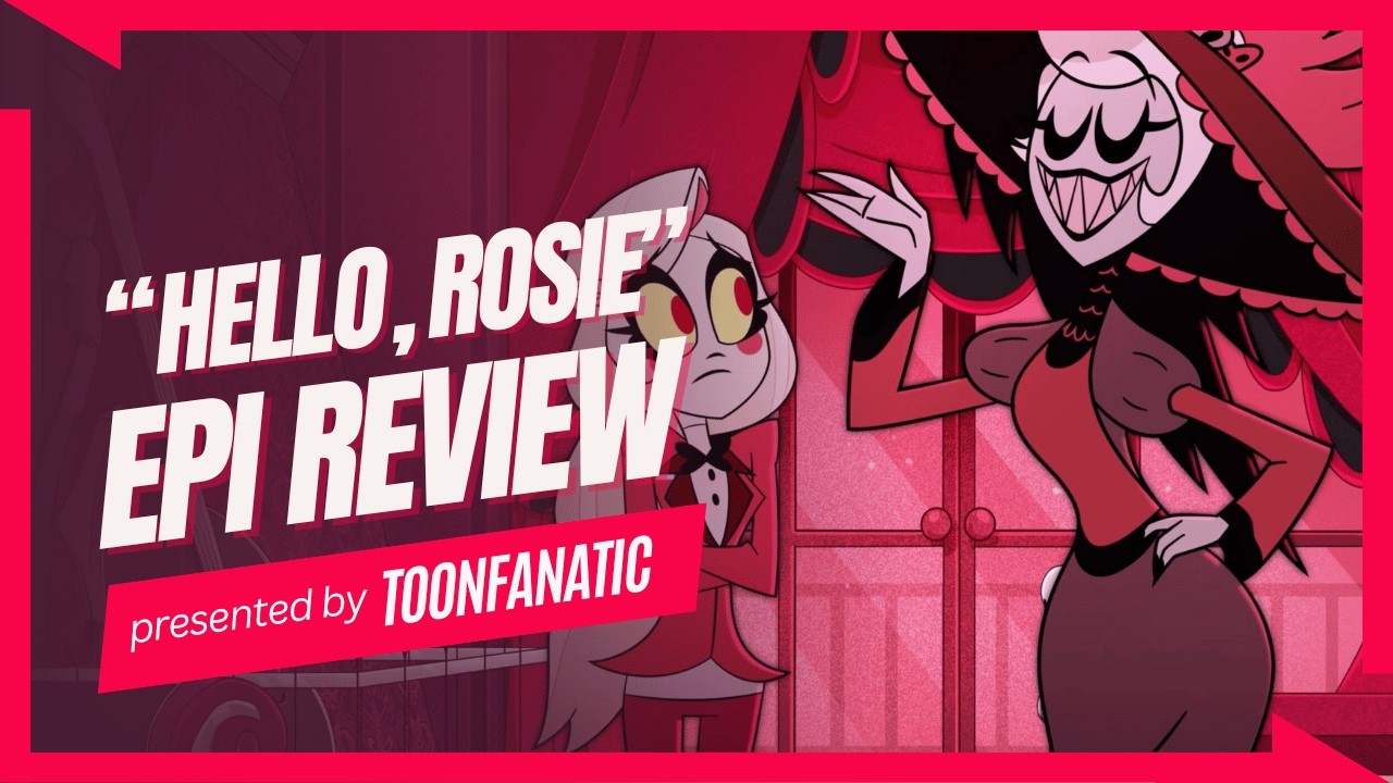 Hazbin Hotel Episode 7 "Hello, Rosie" Review | Toon Fanatic - YouTube