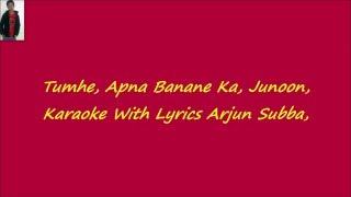Tumhe Apna Banane Ka Junoon Karaoke With Lyrics,, Hate Story 3,