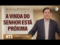 #73 A Vinda do Senhor Está Próxima | Profecias e Profetas | Instantes Finais