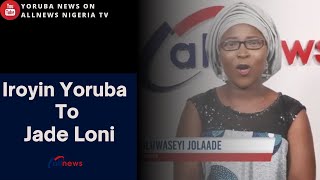 IROYIN NI EDE YORUBA (YORUBA NEWS): AKOJOPO KOKO IROYIN TI OPIN OSE APRIL 23, 2021