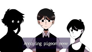 annoying pigeon | meme (omori) [25.5k special!!)