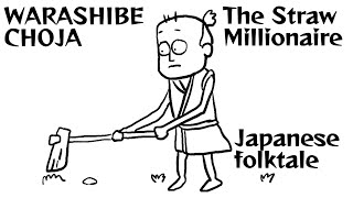 “WARASHIBE CHOJA”(The straw millionaire) Japanese folktale