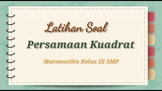 LATIHAN SOAL PERSAMAAN KUADRAT - MATEMATIKA SMP KELAS IX