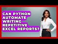 Can Python Automate Writing Repetitive Excel Reports? | Python Code School News